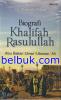 Biografi Khalifah Rasulullah: Abu Bakar, Umar, Utsman, Ali